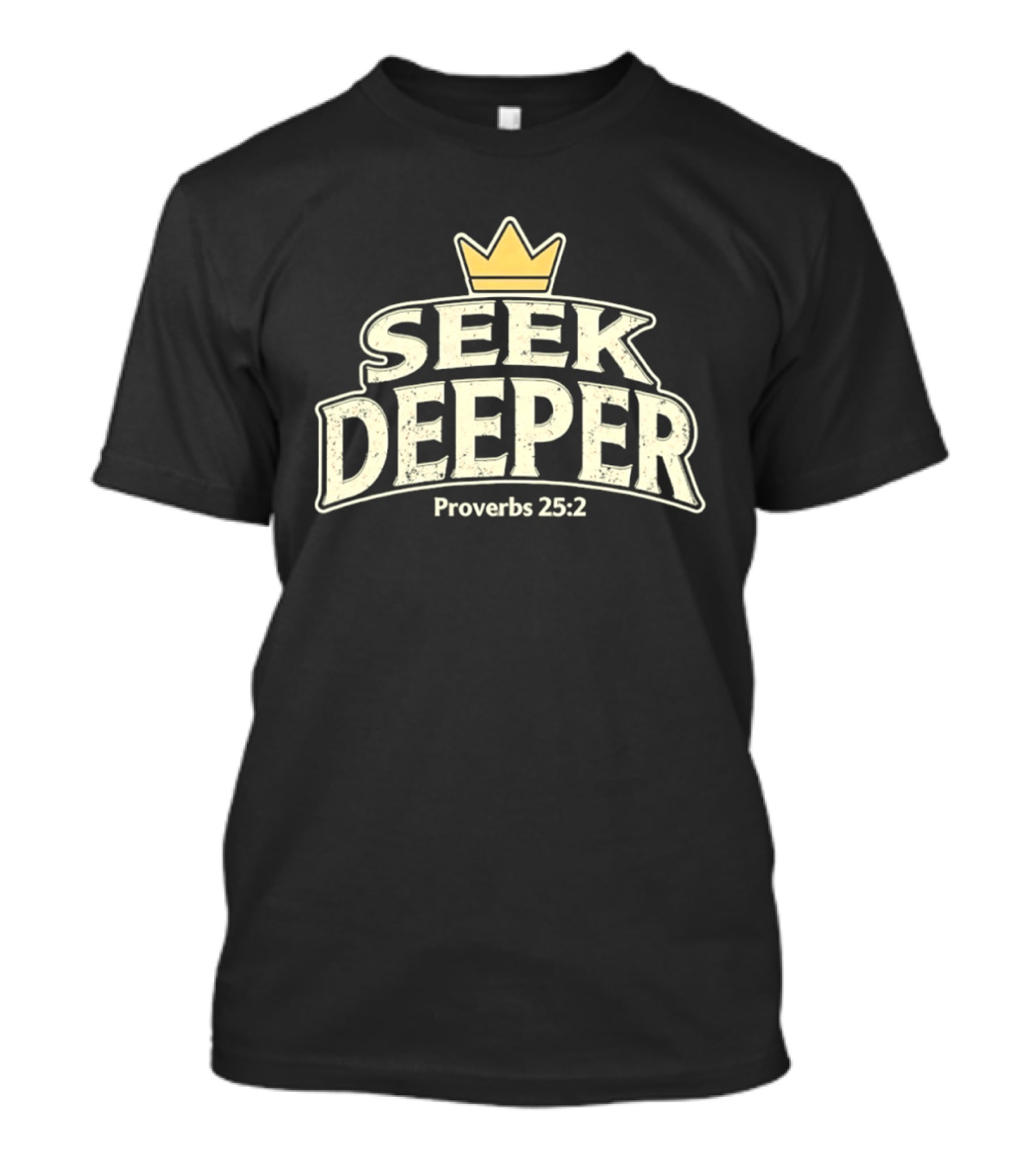 Seek Deeper Proverbs 25:2 With Crown Symbol Spiritual Wisdom T-Shirt