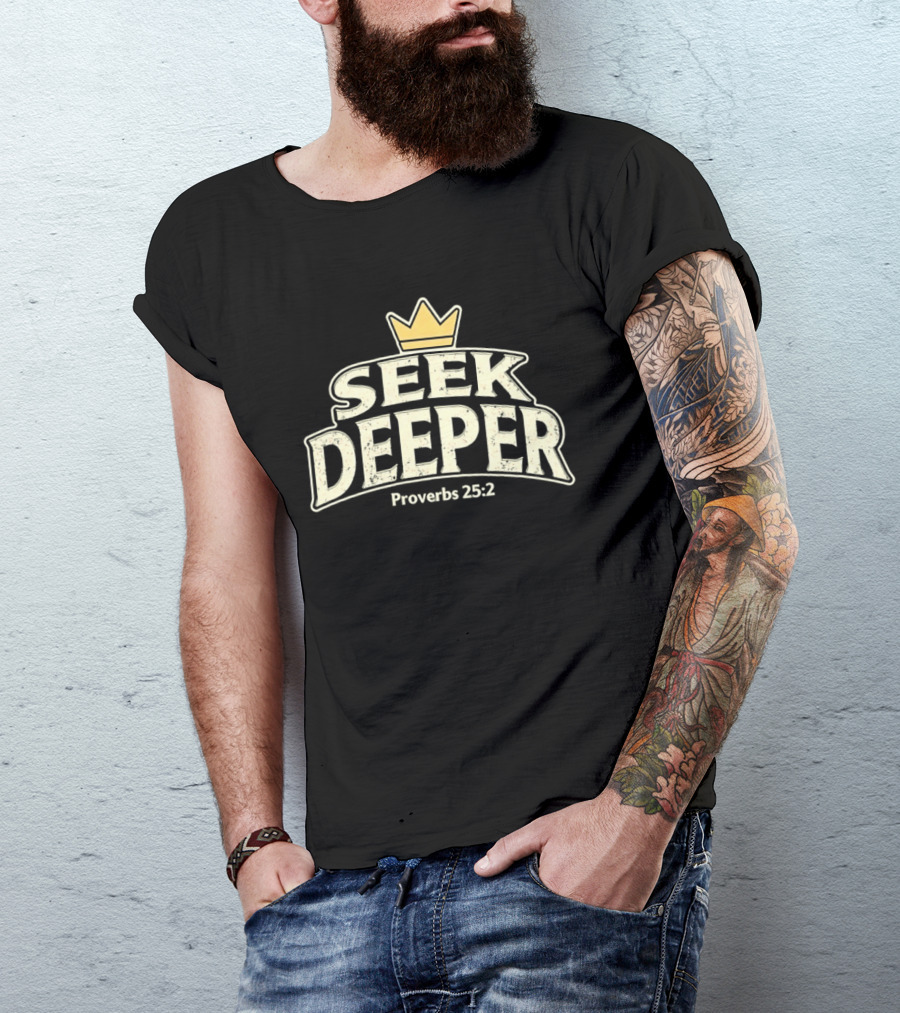 Seek Deeper Proverbs 25:2 With Crown Symbol Spiritual Wisdom T-Shirt