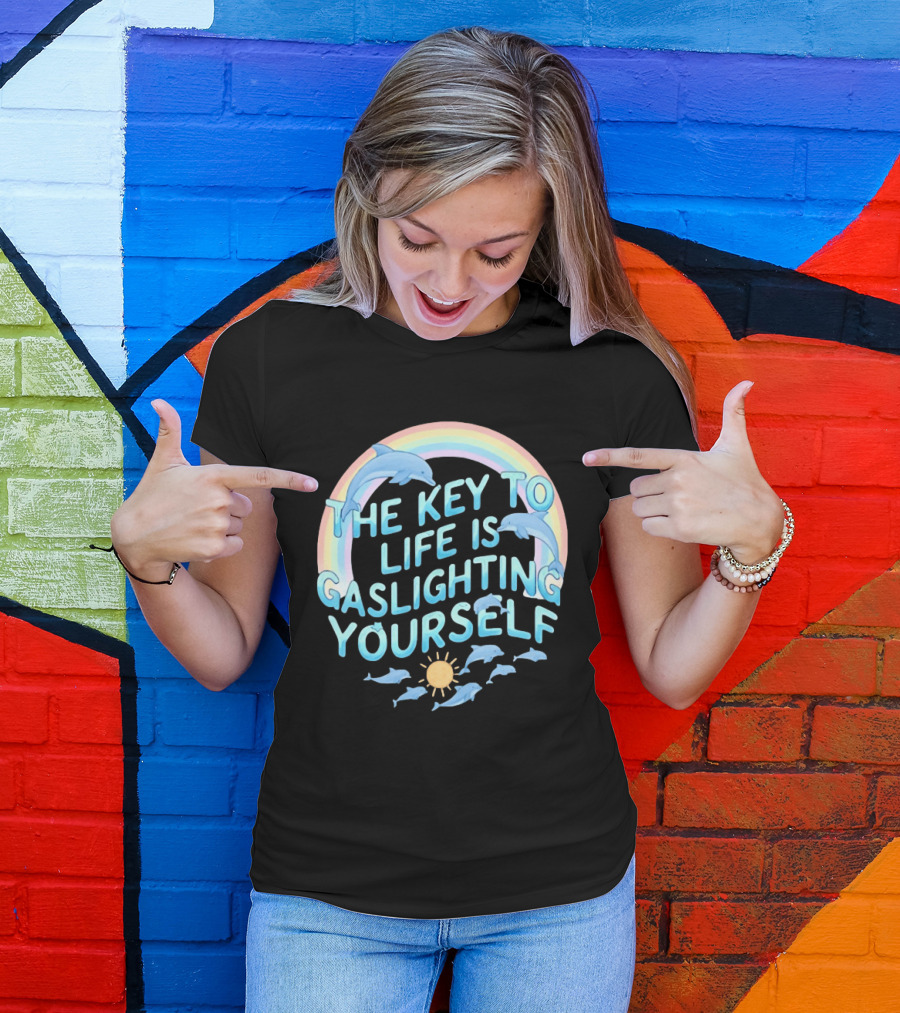 The Key To Life Is Gaslighting Yourself Dolphins Rainbow Sun T-Shirt