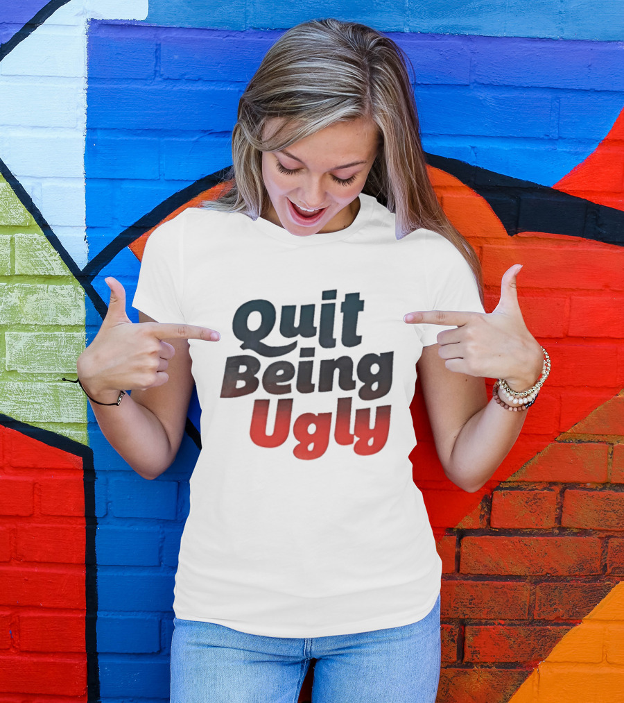 Quit Being Ugly Red And Blue T-Shirt