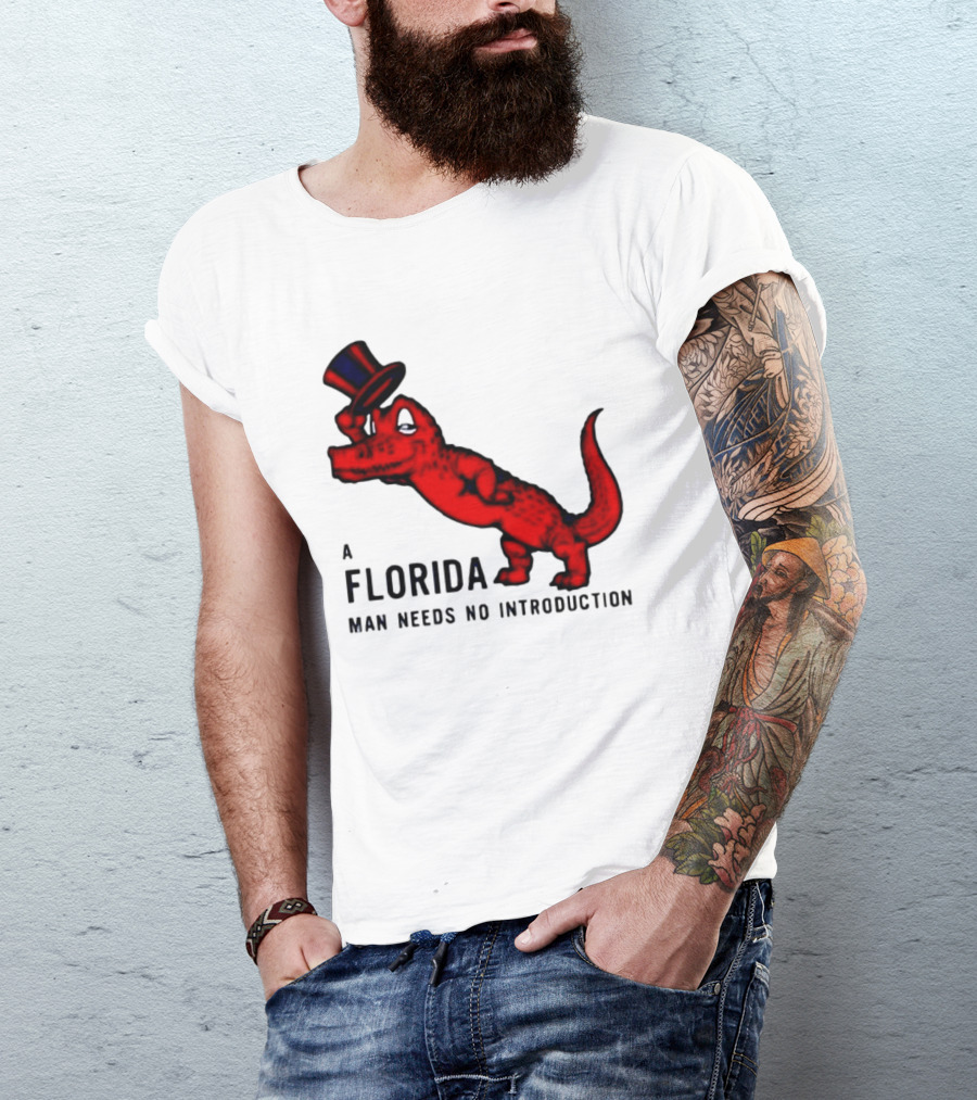 A Florida Man Needs No Introduction Top Hat Alligator T-Shirt