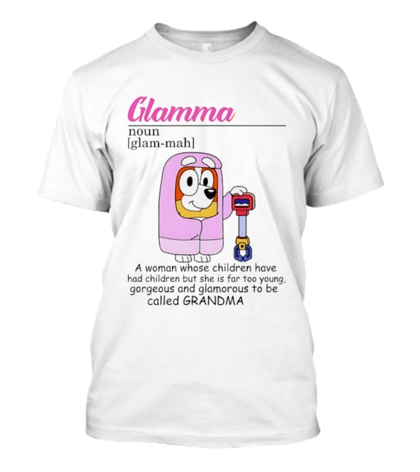 Glamma Definition Bluey Character Luxurious Grandma Too Glamorous To Be Called Grandma T-Shirt