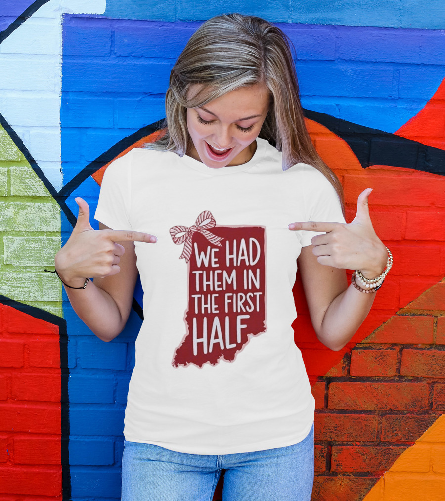 We Had Them In The First Half Indiana Map Bow T-Shirt