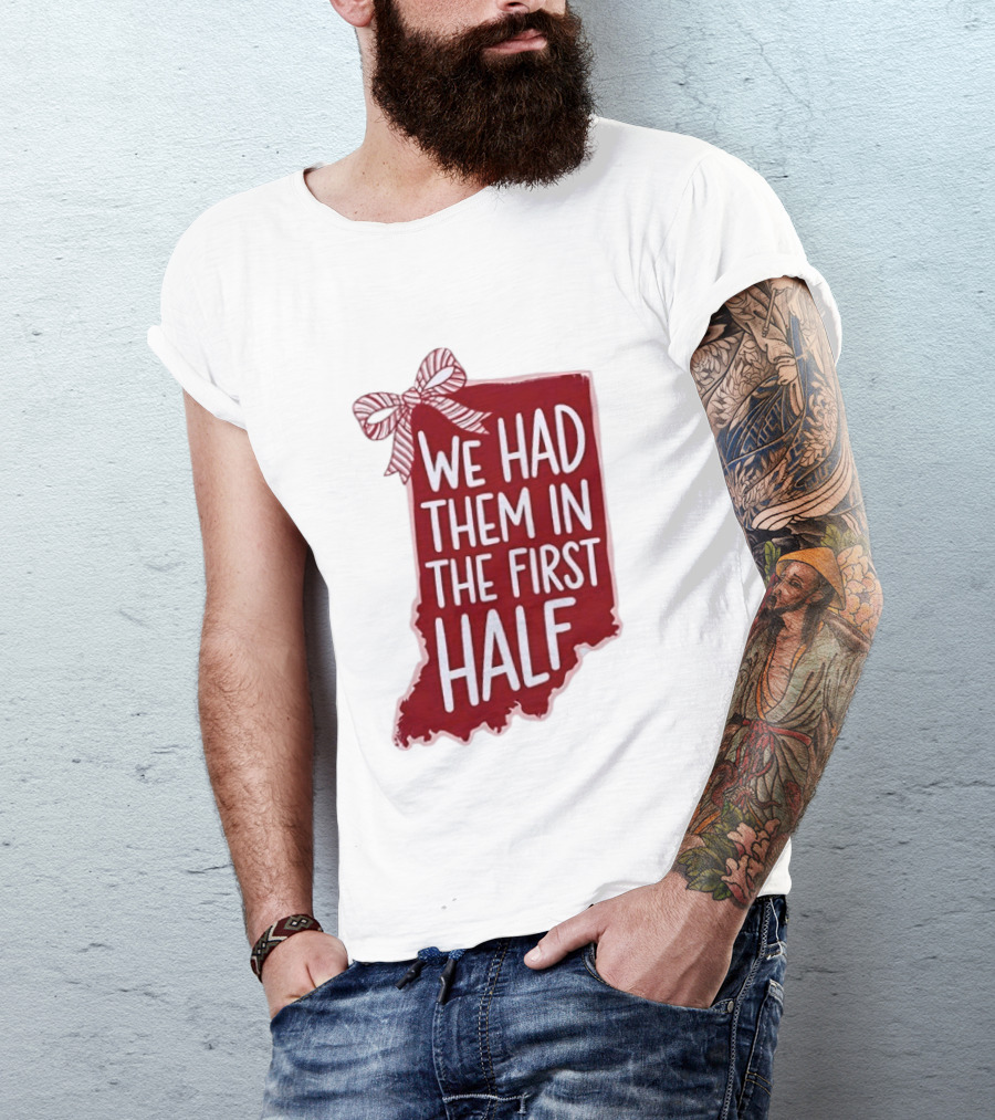 We Had Them In The First Half Indiana Map Bow T-Shirt