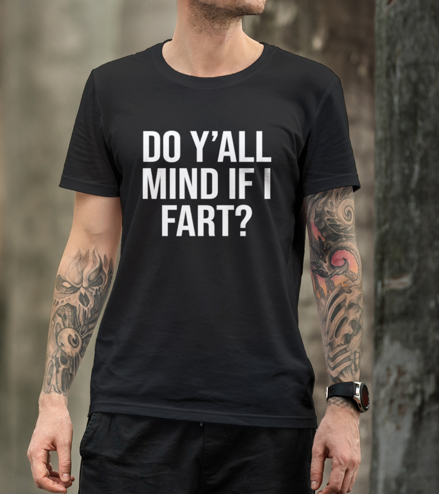 Do Y'all Mind If I Fart Funny Saying T-Shirt