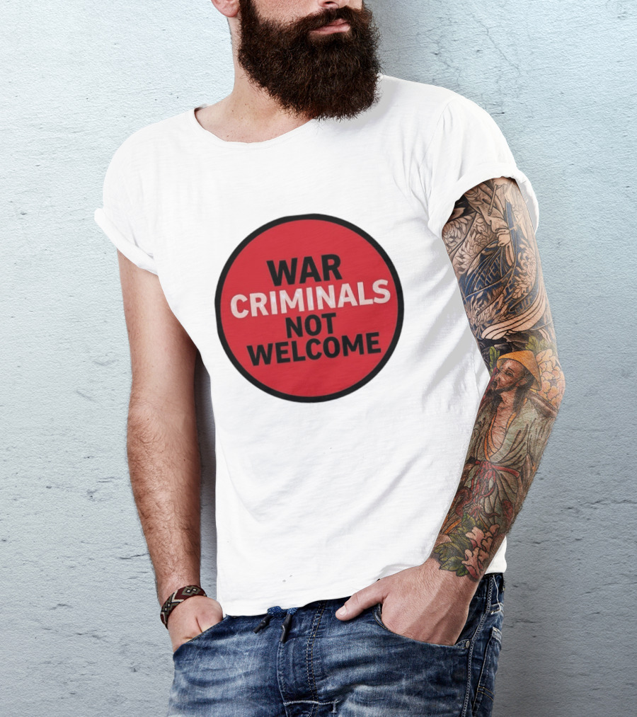 War Criminals Not Welcome Red Circle Message T-Shirt