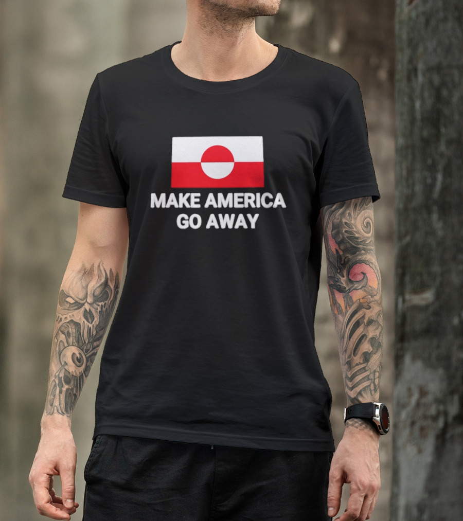 Greenland Flag Make America Go Away T-Shirt