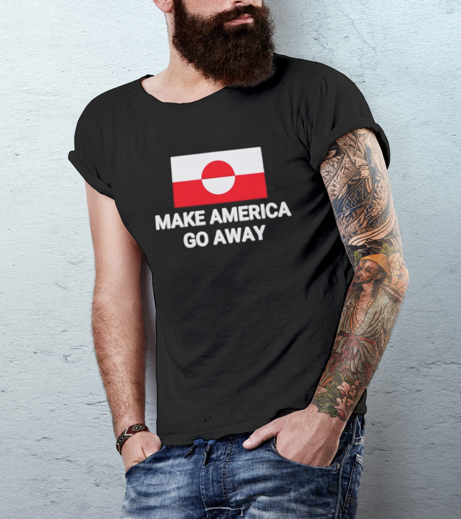 Greenland Flag Make America Go Away T-Shirt