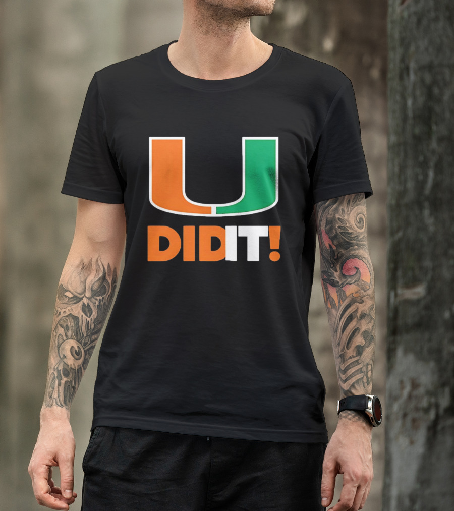 Miami Hurricanes U Did It Big T-Shirt
