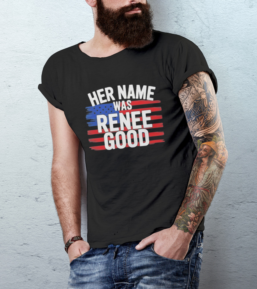 Her Name Was Renee Good American Flag Patriotic T-Shirt