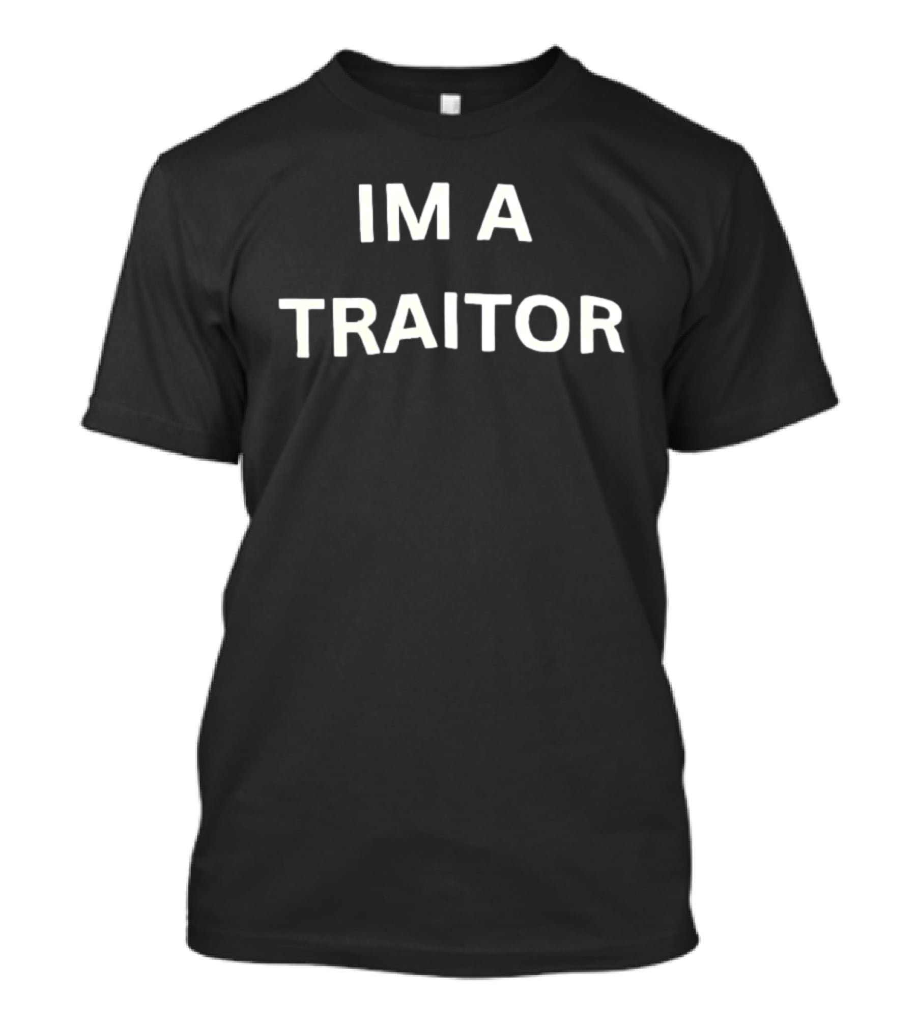 I'm A Traitor T-Shirt