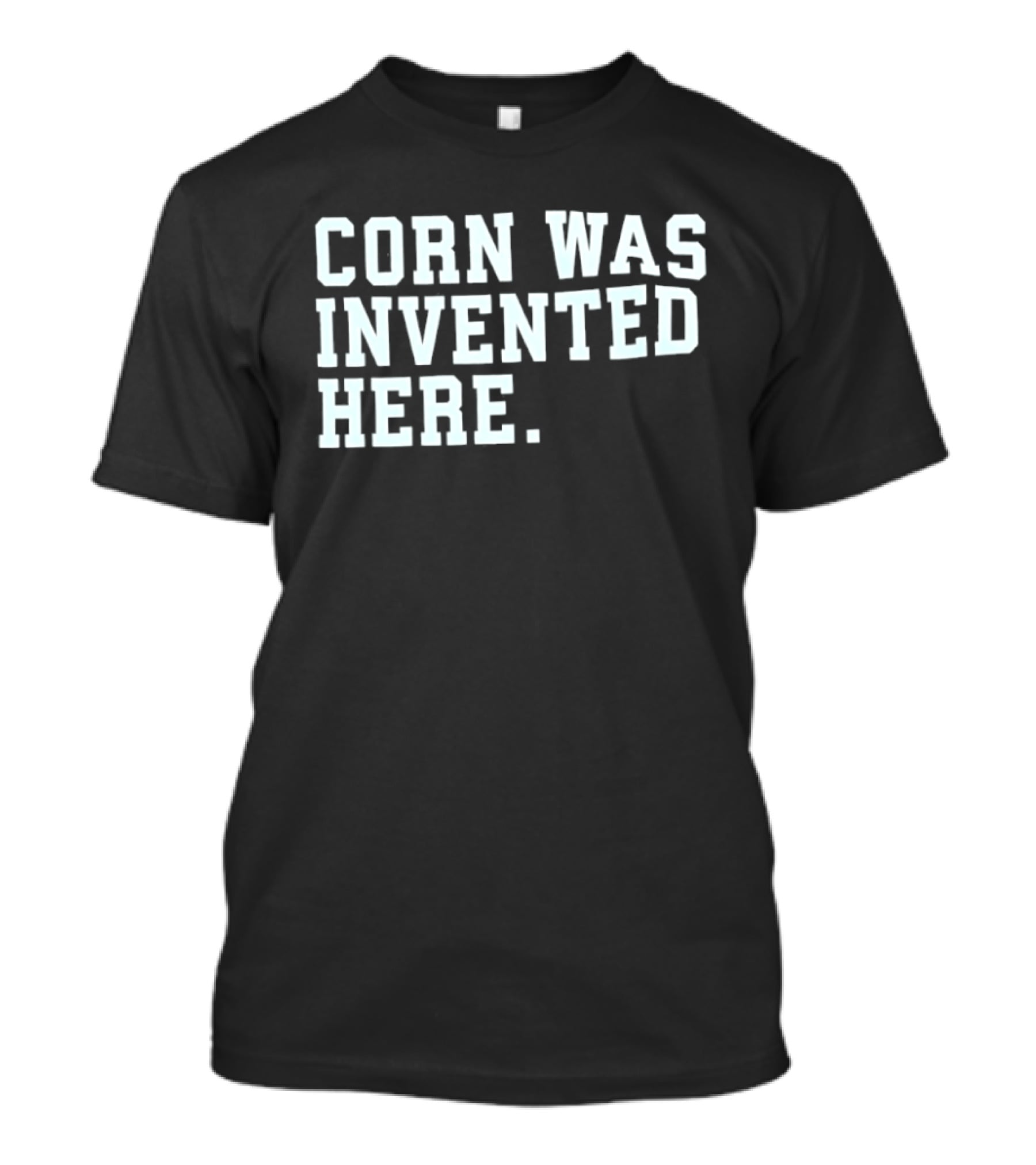 Corn Was Invented Here T-Shirt