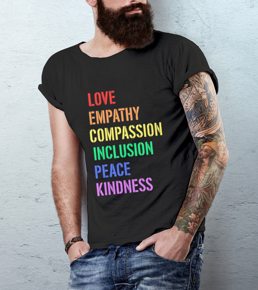 Love Empathy Compassion Inclusion Peace Kindness Rainbow T-Shirt