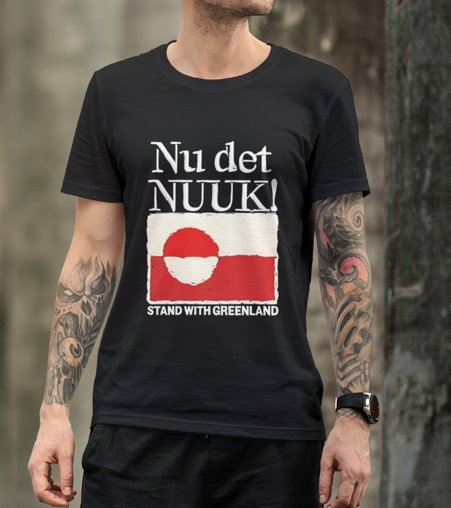 Nu Det Nuuk Stand With Greenland Flag Support T-Shirt