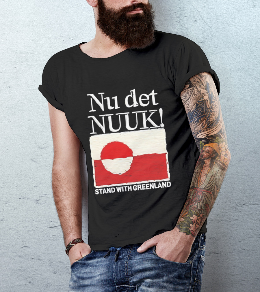 Nu Det Nuuk Stand With Greenland Flag Support T-Shirt