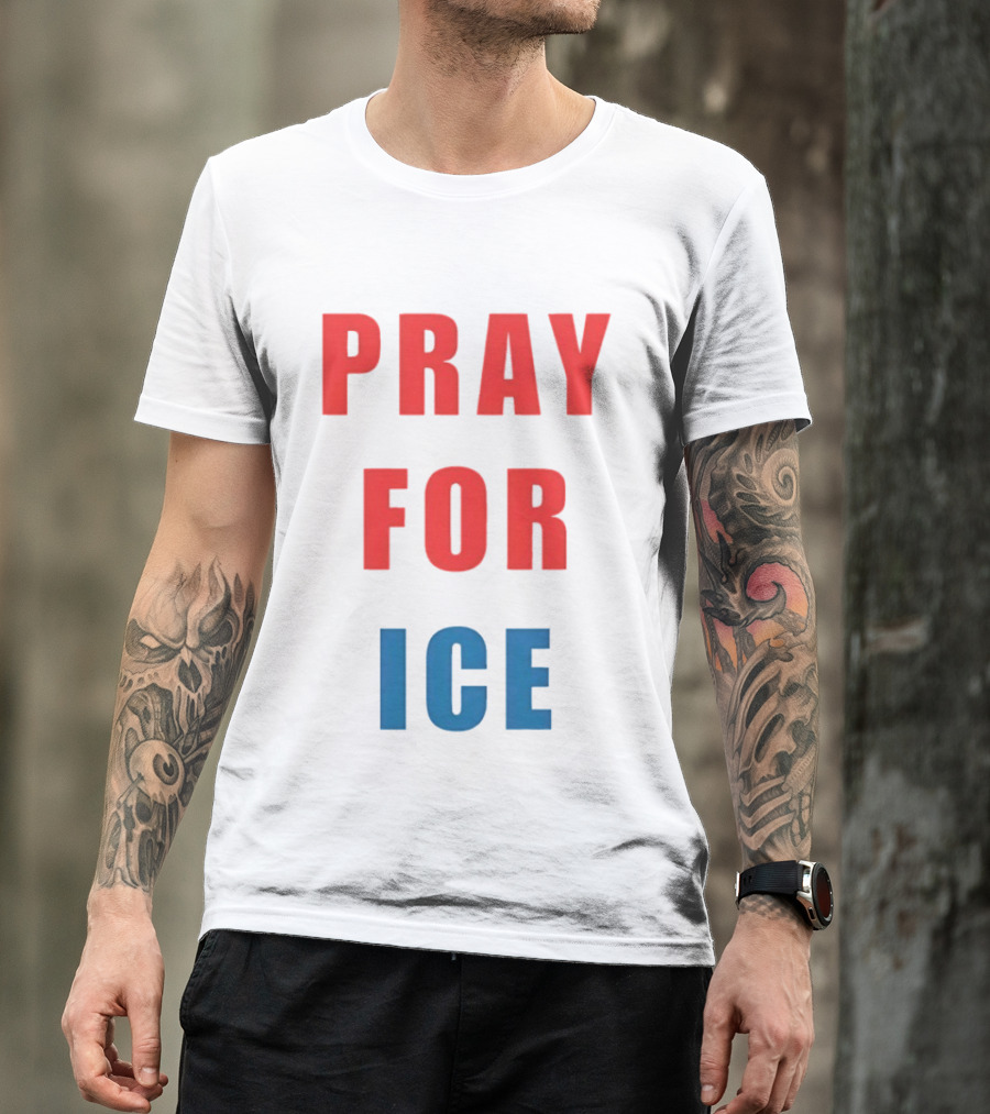PRAY FOR ICE In Bold Red And Blue Letters T-Shirt