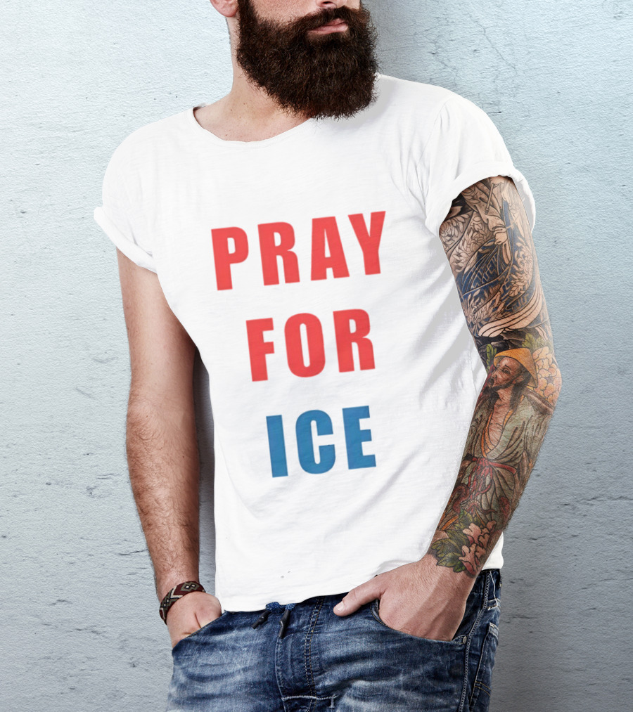 PRAY FOR ICE In Bold Red And Blue Letters T-Shirt