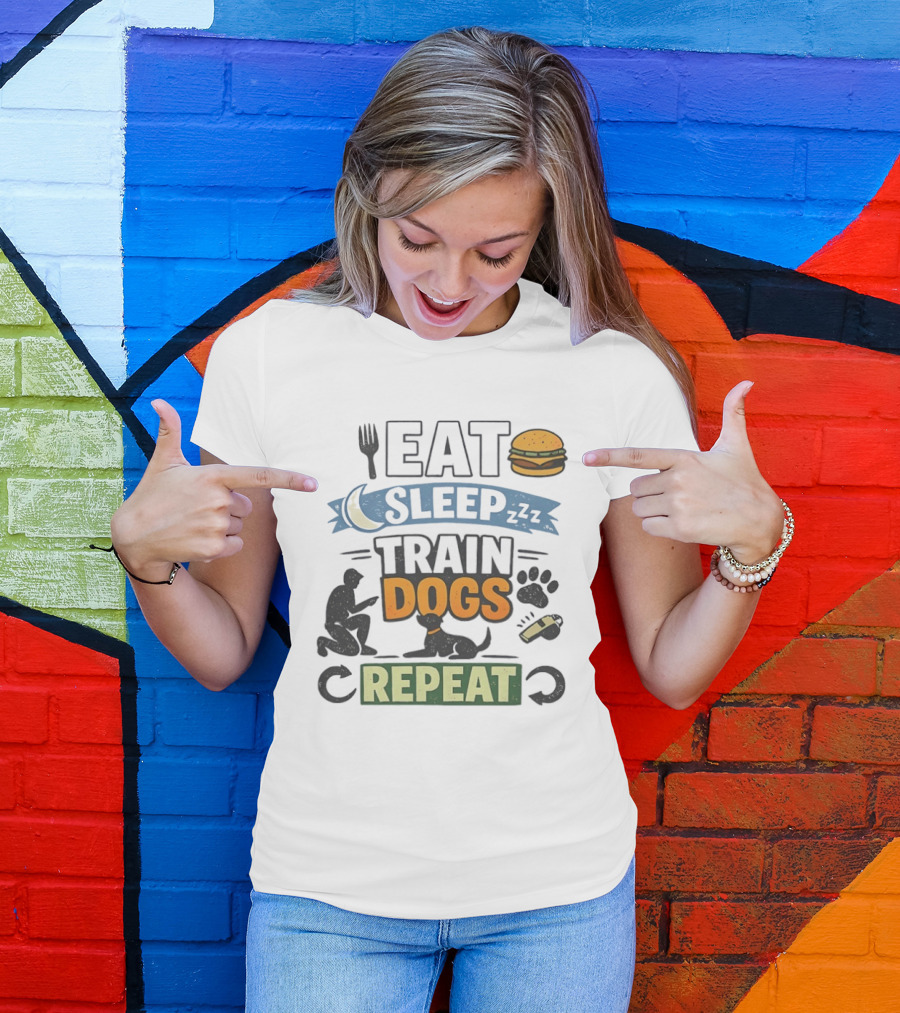 Eat Sleep Train Dogs Repeat Dog Lover Humor Funny Pet Obsession T-Shirt