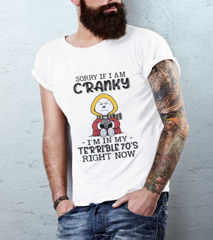 Grumpy Snoopy Sorry If I Am Cranky Terrible 70's Right Now T-Shirt