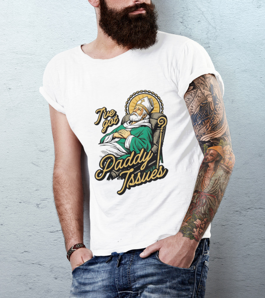 I've Got Paddy Issues Saint Patrick Themed Humor T-Shirt