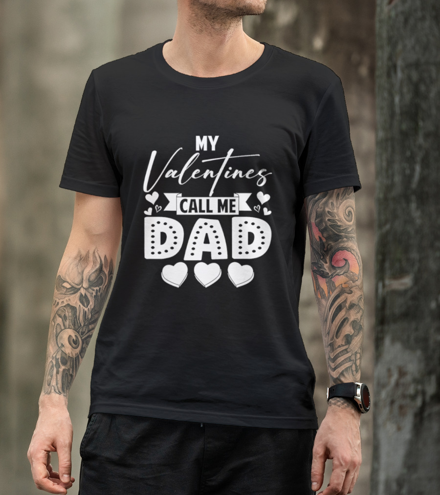 My Valentines Call Me Dad Hearts T-Shirt
