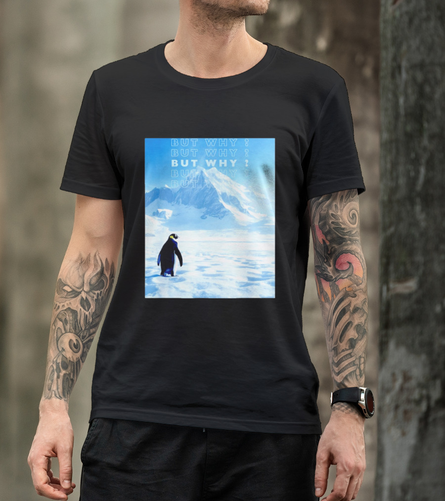 Penguin But Why Head Towards The Mountains Motivational T-Shirt