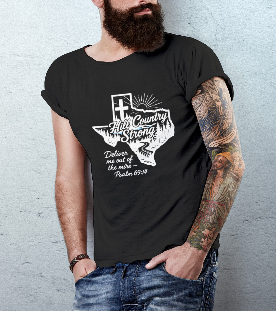 Hill Country Strong Texas Cross Psalm 69 14 Deliver Me Out Of The Mire T-Shirt