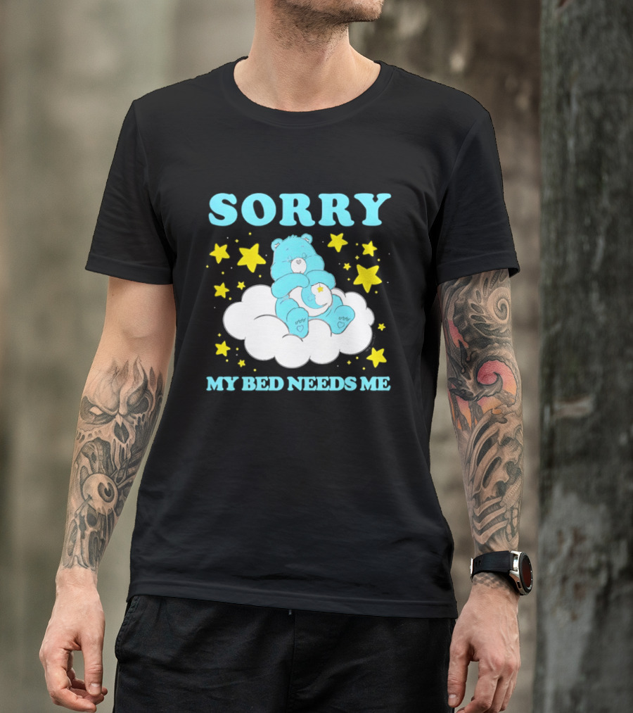 Sorry My Bed Needs Me Teddy Bear Cloud And Stars T-Shirt