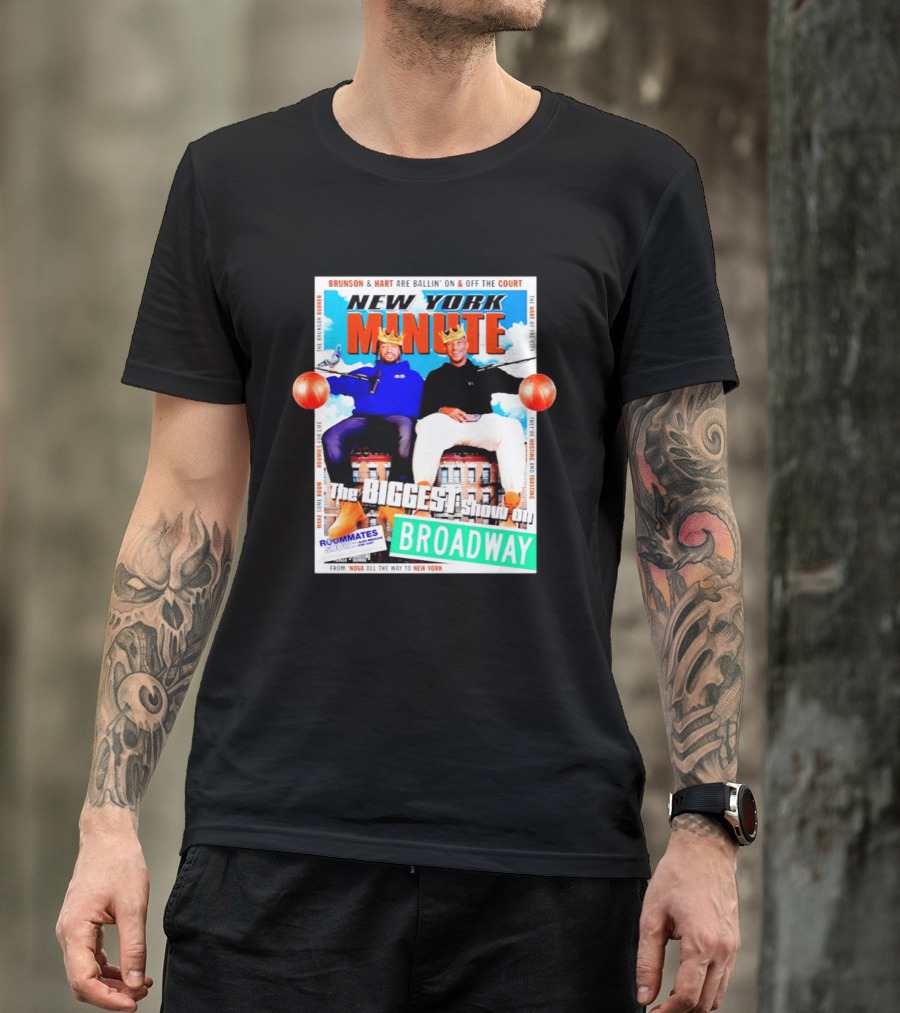 New York Minute Brunson And Hart Ballin' On And Off The Court Biggest Show On Broadway Roommates Show T-Shirt