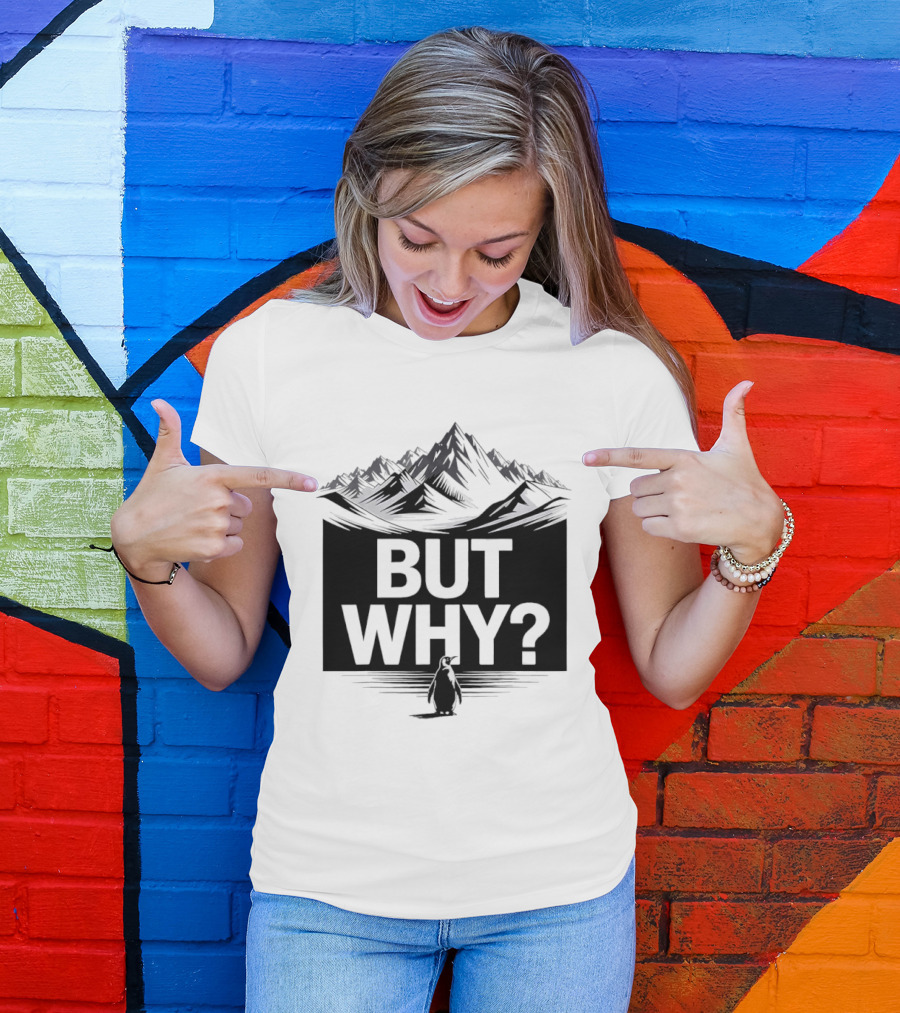 But Why Penguin Mountain Hiking Meme T-Shirt