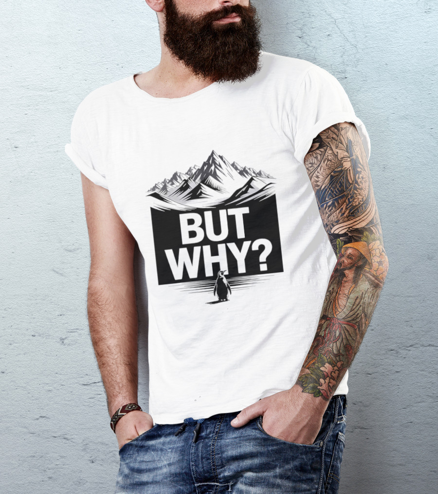But Why Penguin Mountain Hiking Meme T-Shirt