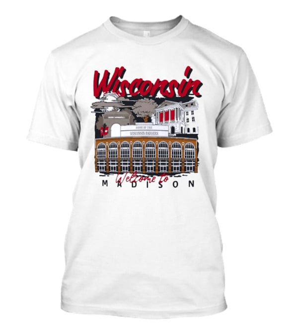 Wisconsin Badgers Home Welcome To Madison T-Shirt