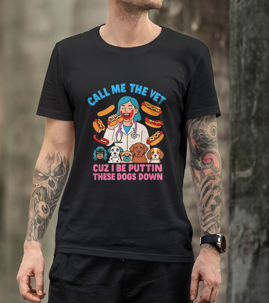 Call Me The Vet Cuz I Be Puttin These Dogs Down Hotdog Eating Vet With Cartoon Dogs T-Shirt