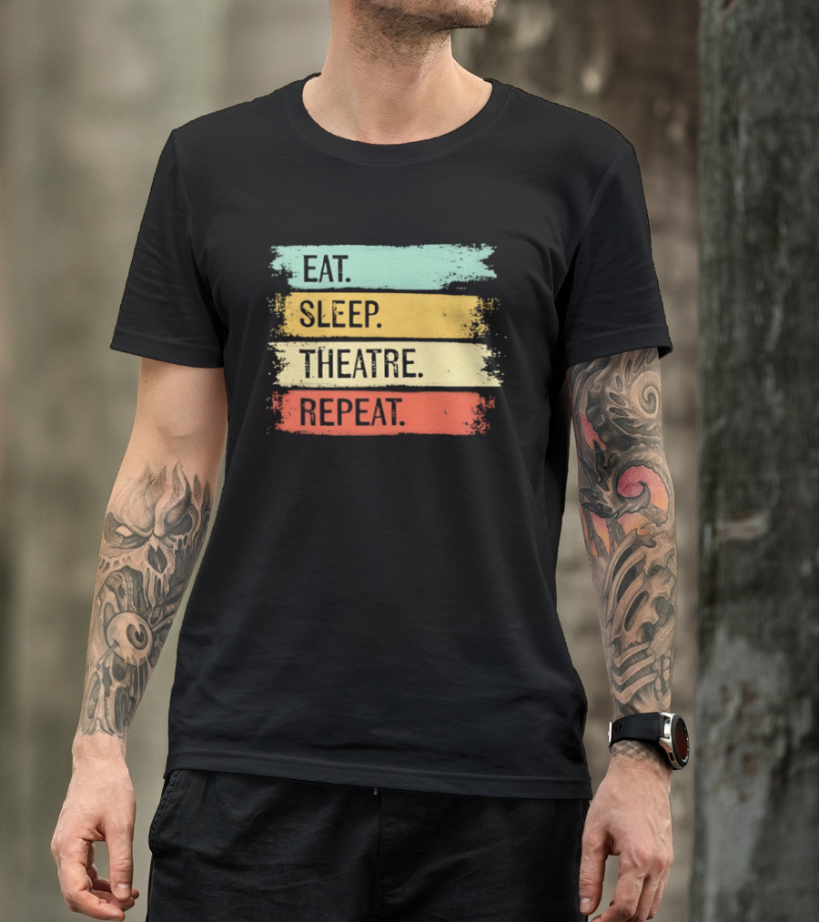 Eat Sleep Theatre Repeat Theater Lover Routine T-Shirt
