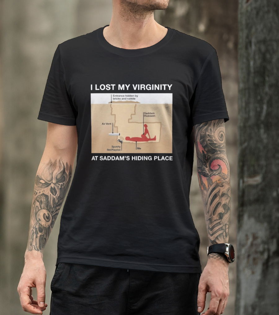 I Lost My Virginity At Saddam Hussein Hiding Place Spotify Sex Playlist T-Shirt