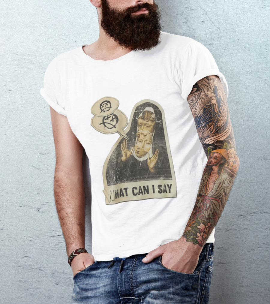 What Can I Say Surreal Collage Nun Expressionist Sociopolitical Commentary T-Shirt