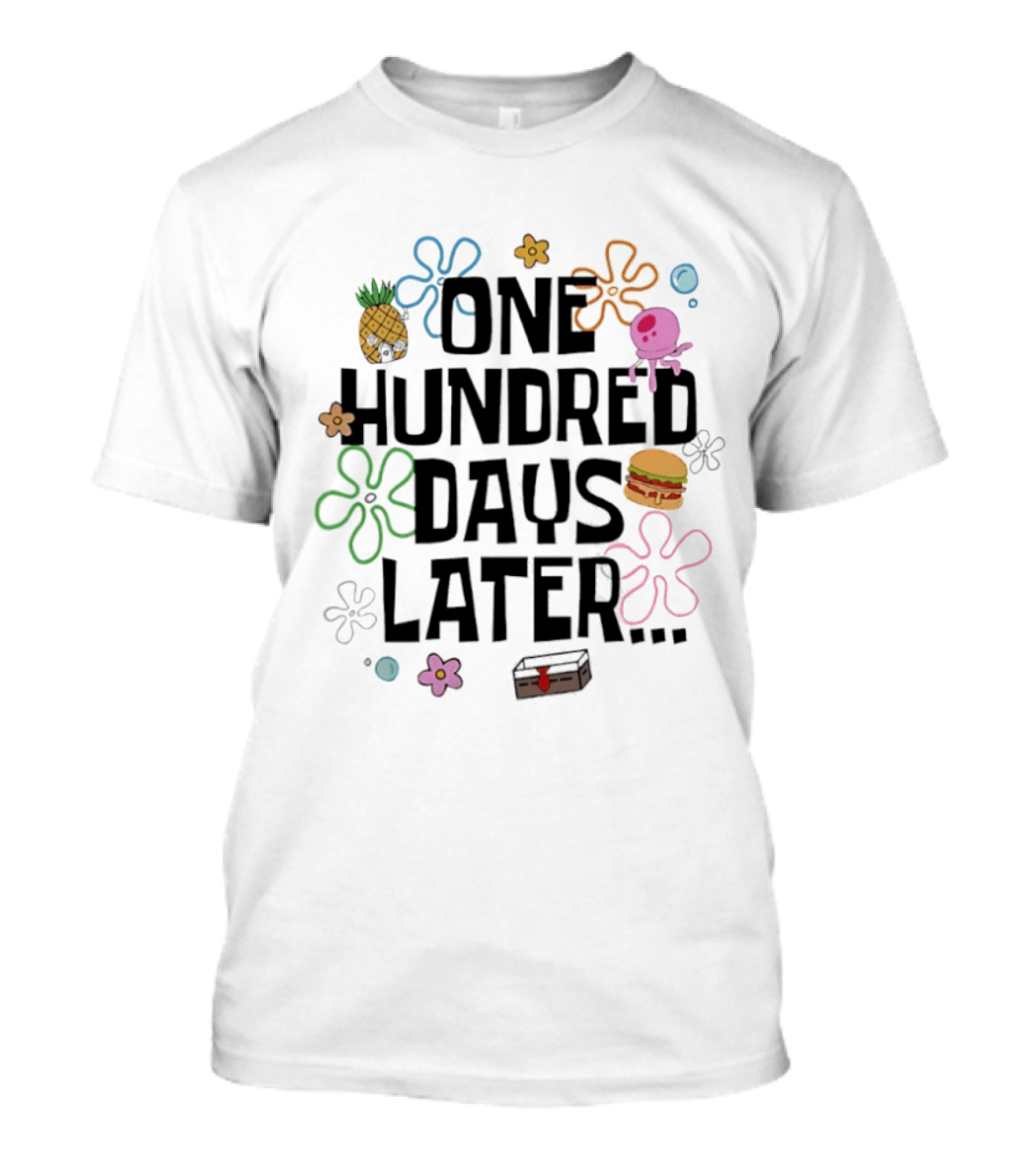 One Hundred Days Later Pineapple Jellyfish Flowers Krabby Patty Bubbles T-Shirt