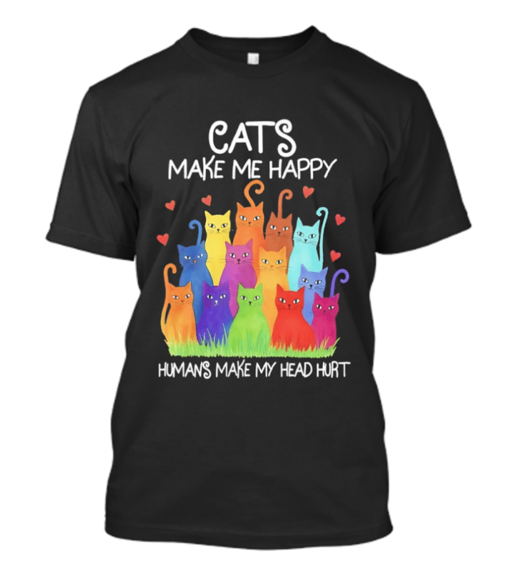 Cats Make Me Happy Humans Make My Head Hurt Colorful Rainbow Cats With Hearts T-Shirt
