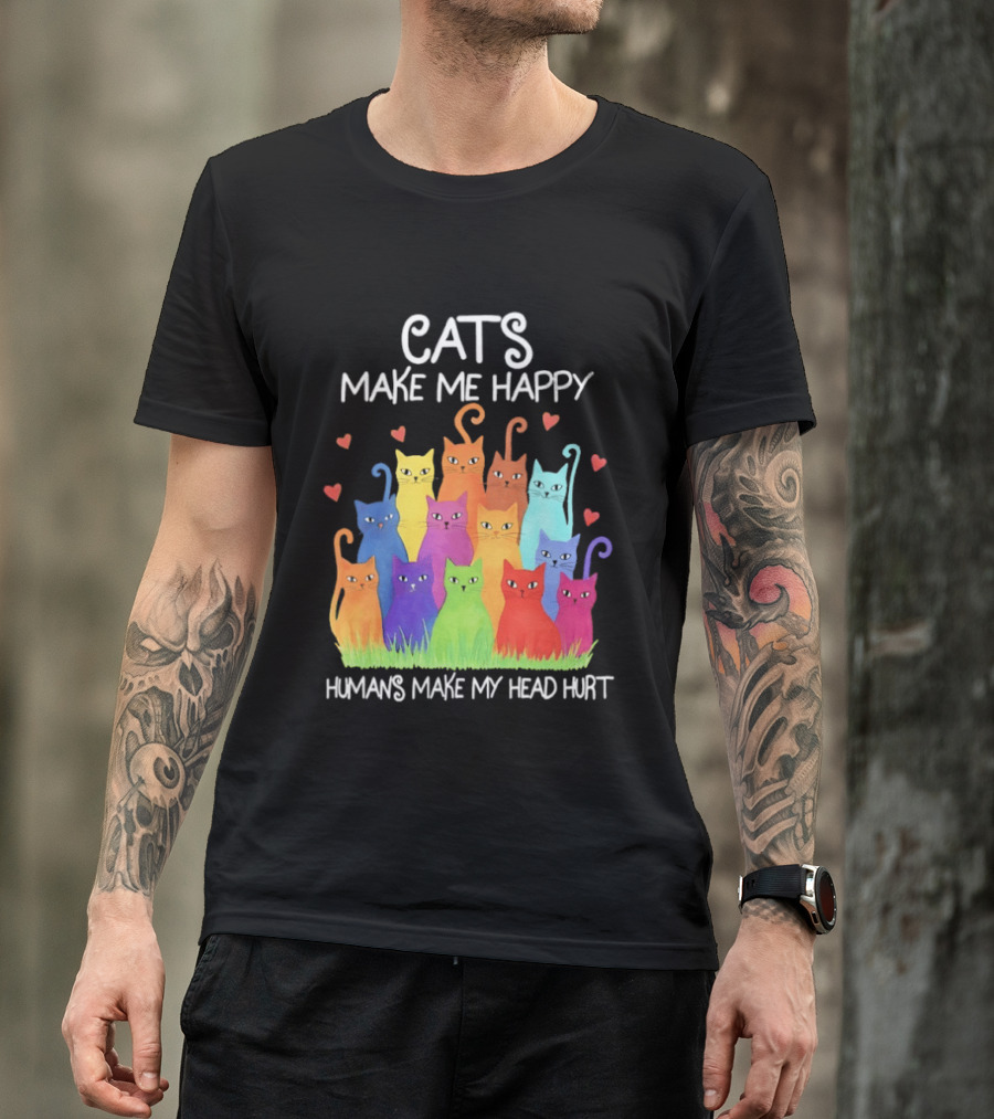 Cats Make Me Happy Humans Make My Head Hurt Colorful Rainbow Cats With Hearts T-Shirt