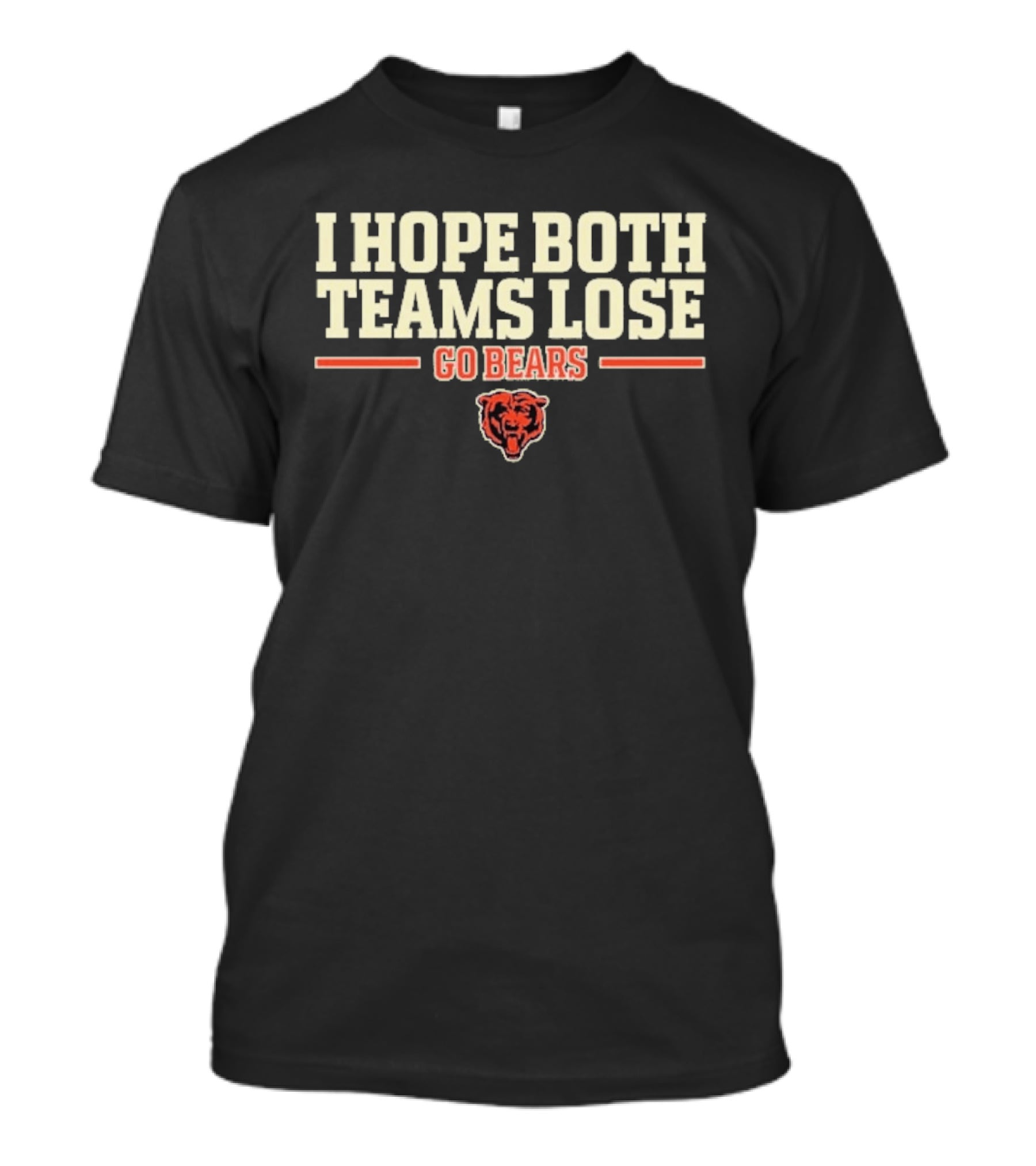 I Hope Both Teams Lose Go Bears Chicago Bears Football T-Shirt