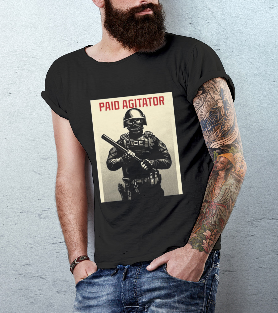 Paid Agitator ICE Riot Gear Enforcement T-Shirt