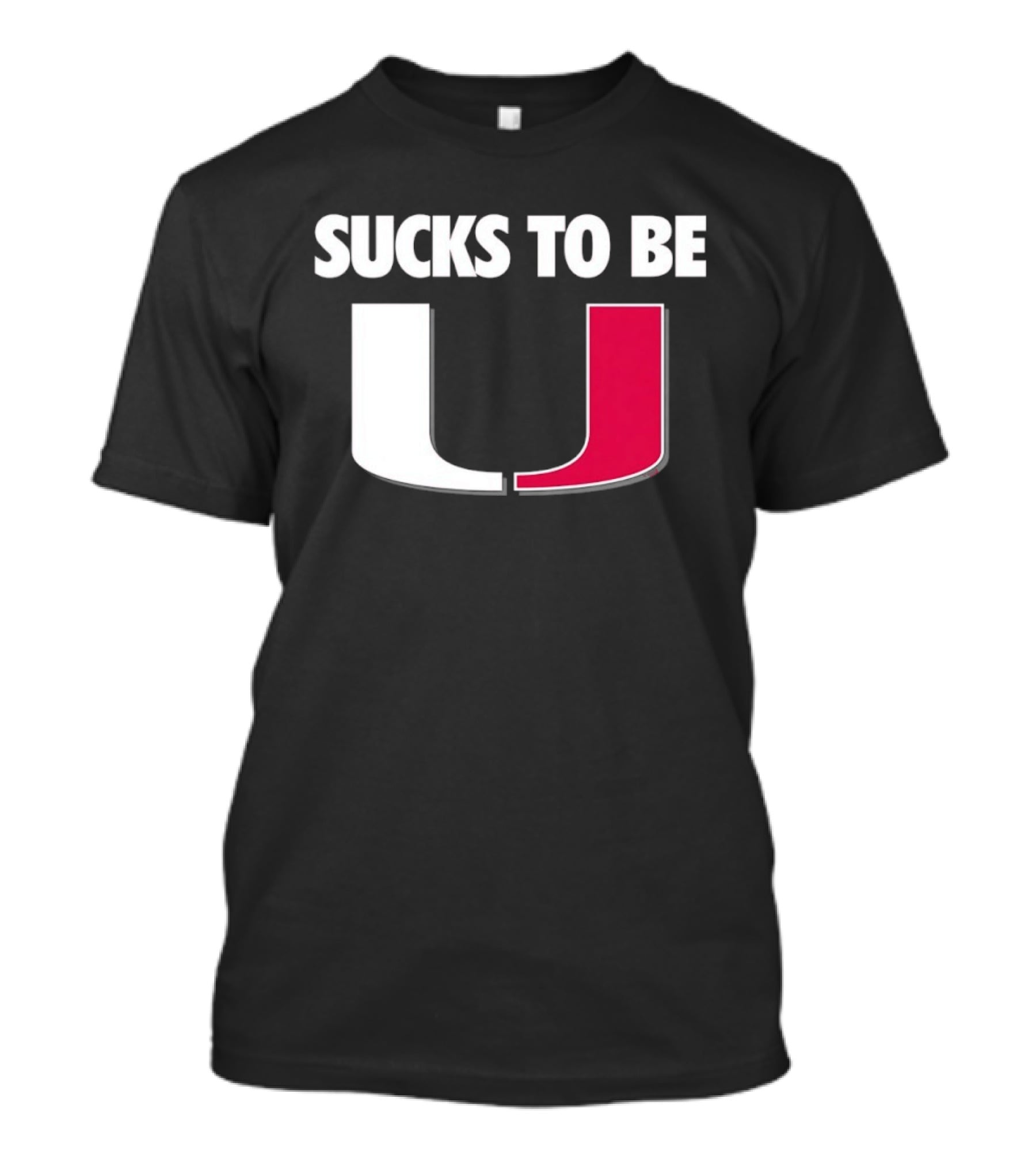 Sucks To Be Miami Hurricanes U Rivalry Burn T-Shirt