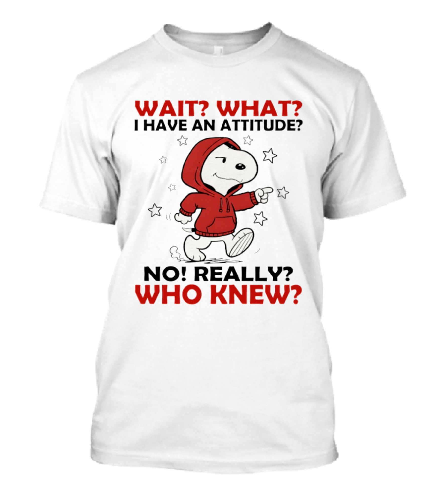 Snoopy Wait What I Have An Attitude No Really Who Knew Stars T-Shirt