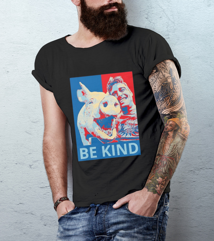 BE KIND Hope Style Pig And Man T-Shirt