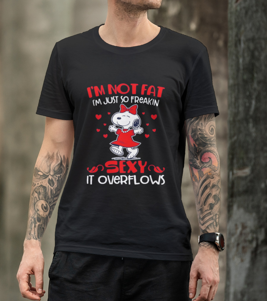 I'm Not Fat I'm Just So Freakin Sexy It Overflows Snoopy Red Dress Hearts T-Shirt