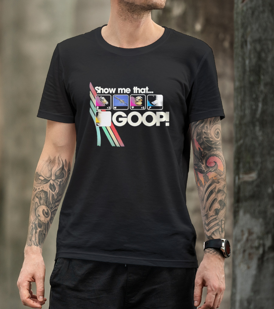 Show Me That GOOP Sci Fi Gamer Raiders T-Shirt