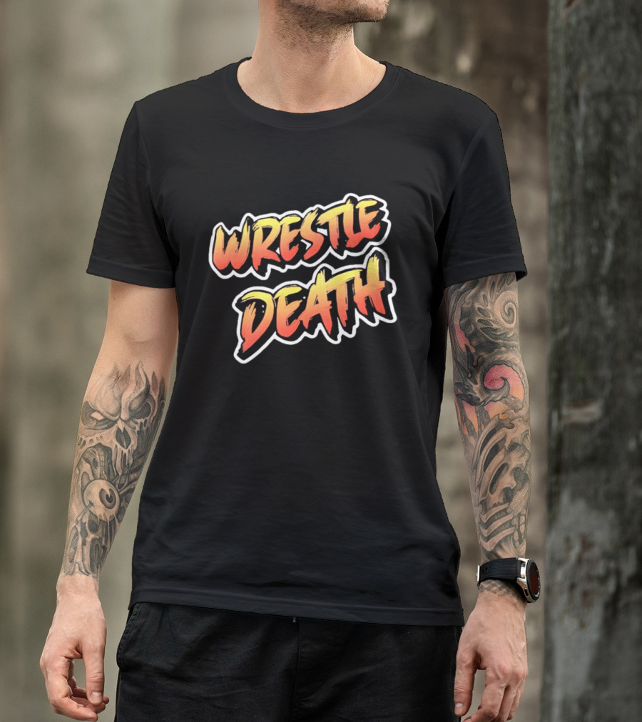 Wrestle Death T-Shirt