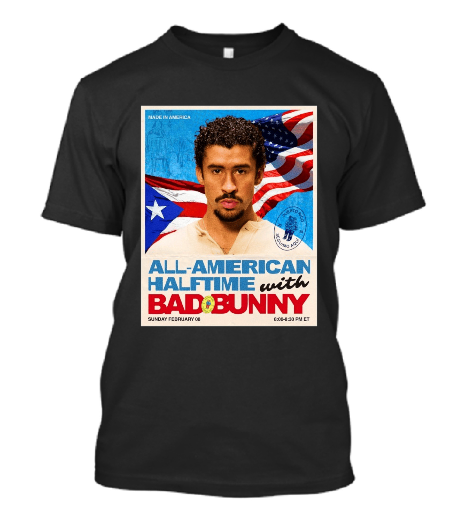 All American Halftime With Bad Bunny Puerto Rico Made In America Sunday February 08 8:00 8:30 PM ET T-Shirt