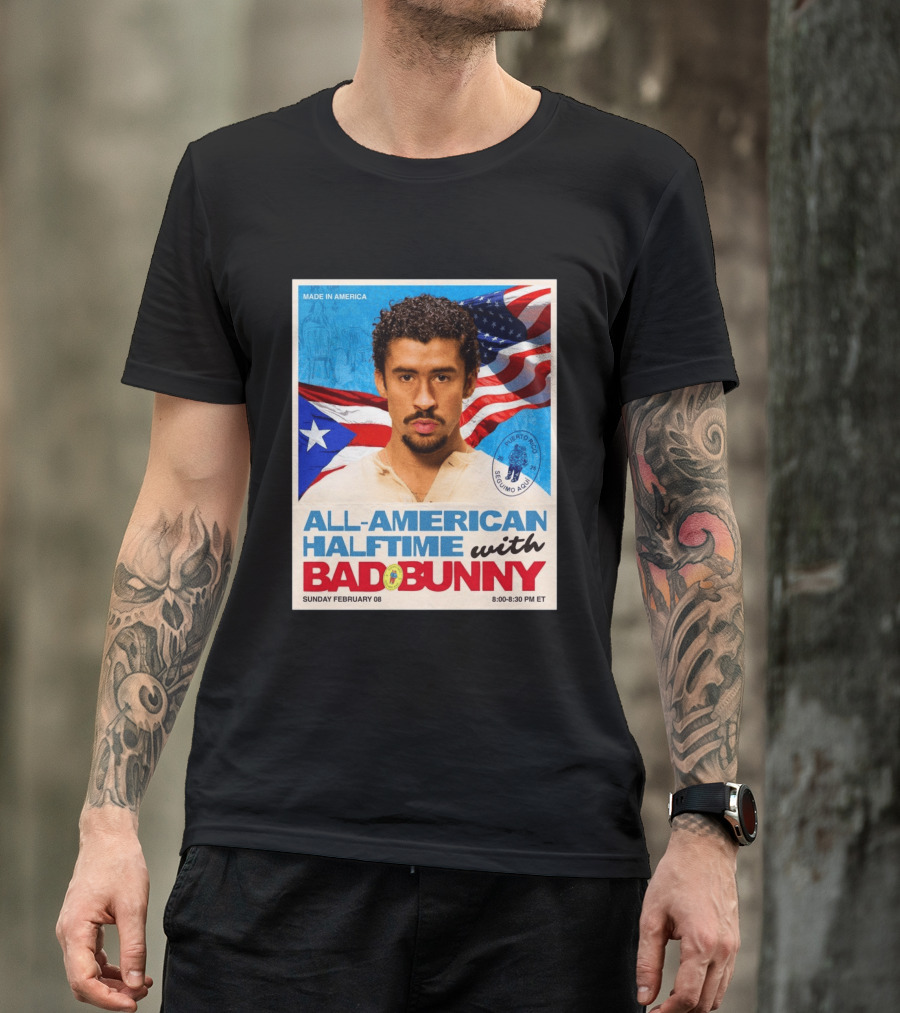 All American Halftime With Bad Bunny Puerto Rico Made In America Sunday February 08 8:00 8:30 PM ET T-Shirt