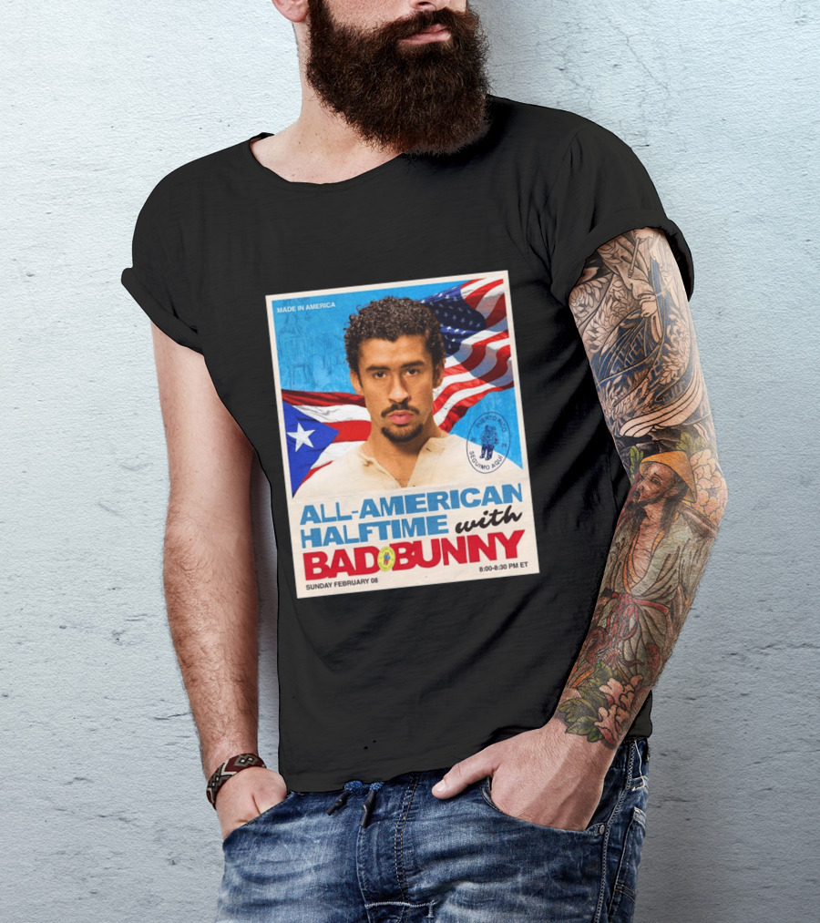 All American Halftime With Bad Bunny Puerto Rico Made In America Sunday February 08 8:00 8:30 PM ET T-Shirt